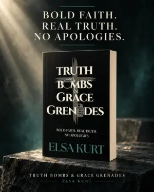 Truth Bombs & Grace Grenades by Elsa Kurt